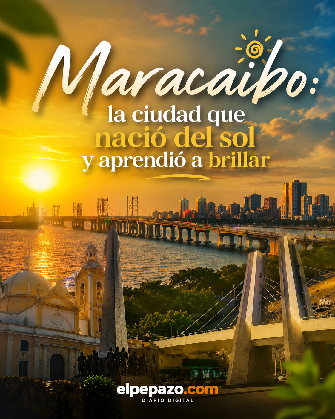 Maracaibo: la ciudad que nació del sol y aprendió a brillar
